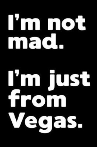 Cover of I'm not mad. I'm just from Vegas.