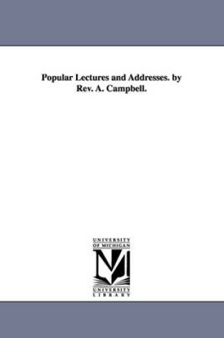 Cover of Popular Lectures and Addresses. by Rev. A. Campbell.