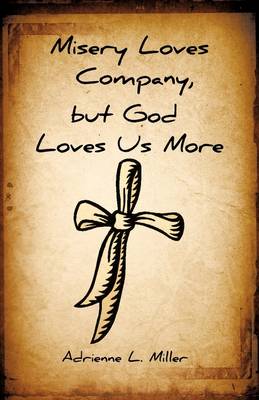 Book cover for Misery Loves Company, But God Loves Us More