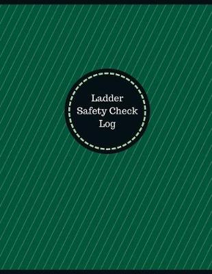 Cover of Ladder Safety Check Log (Logbook, Journal - 126 pages, 8.5 x 11 inches)