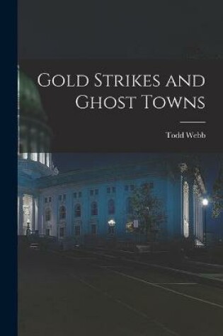 Cover of Gold Strikes and Ghost Towns