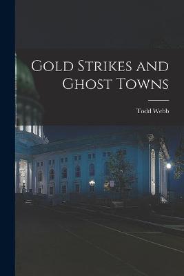 Book cover for Gold Strikes and Ghost Towns