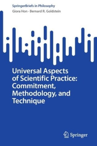 Cover of Universal Aspects of Scientific Practice: Commitment, Methodology, and Technique