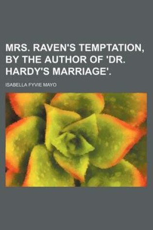 Cover of Mrs. Raven's Temptation, by the Author of 'Dr. Hardy's Marriage'.