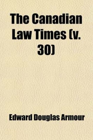 Cover of The Canadian Law Times (Volume 30)