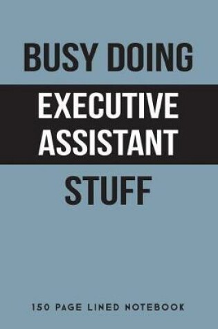 Cover of Busy Doing Executive Assistant Stuff