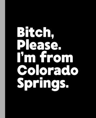 Book cover for Bitch, Please. I'm From Colorado Springs.