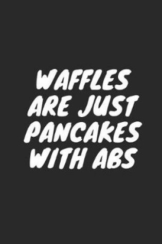 Cover of Waffles Are Just Pancakes with ABS