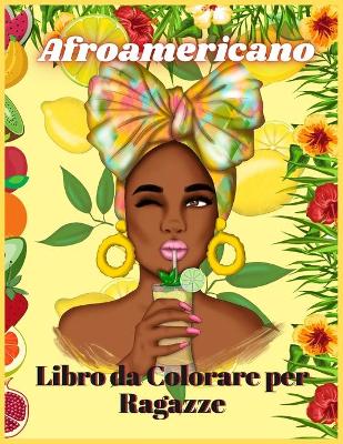 Book cover for Afroamericano Libro da Colorare per Ragazze
