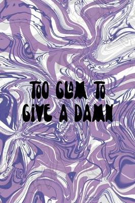 Book cover for Too Glam To Give A Damn