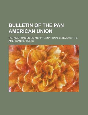 Book cover for Bulletin of the Pan American Union Volume 46