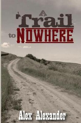 Cover of A Trail To Nowhere