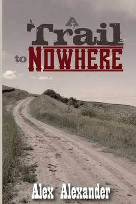 Book cover for A Trail To Nowhere