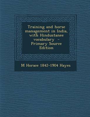 Book cover for Training and Horse Management in India, with Hindustanee Vocabulary - Primary Source Edition