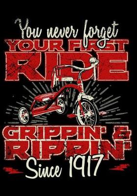 Cover of You Never Forget Your First Ride Grippin' & Rippin' Since 1917