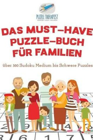 Cover of Das Must-Have Puzzle-Buch fur Familien UEber 300 Sudoku Medium bis Schwere Puzzles