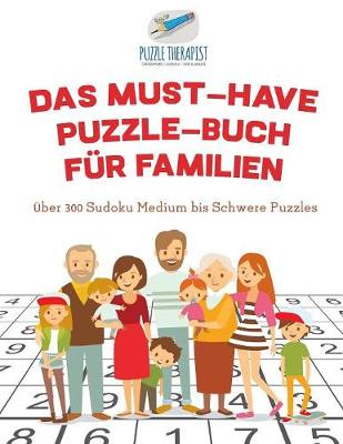 Book cover for Das Must-Have Puzzle-Buch fur Familien UEber 300 Sudoku Medium bis Schwere Puzzles