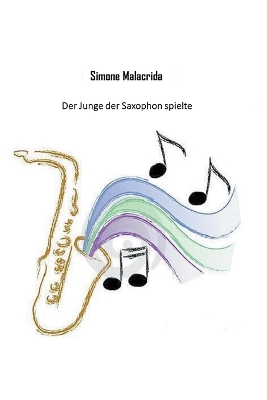 Book cover for Der Junge der Saxophon spielte