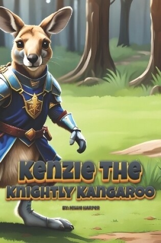 Cover of Kenzie The Knightly Kangaroo