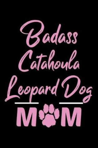 Cover of Badass Catahoula Leopard Dog Mom