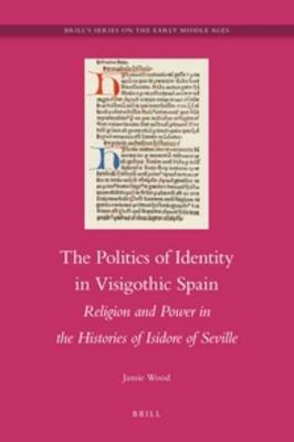 Cover of The Politics of Identity in Visigothic Spain