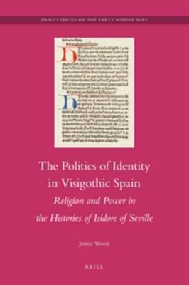 Book cover for The Politics of Identity in Visigothic Spain