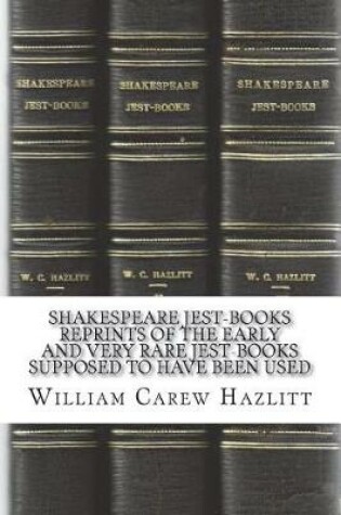 Cover of Shakespeare Jest-Books Reprints of the Early and Very Rare Jest-Books Supposed to Have Been Used