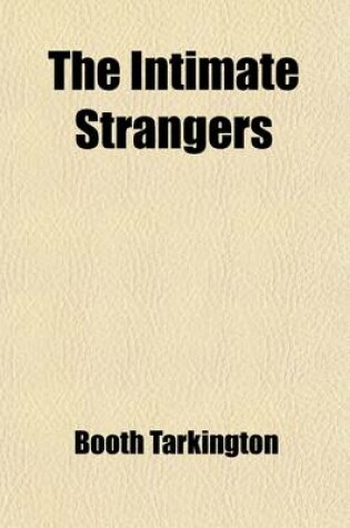 Cover of The Intimate Strangers; A Comedy in Three Acts