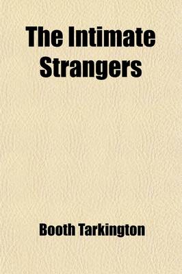 Book cover for The Intimate Strangers; A Comedy in Three Acts