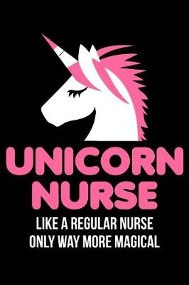 Book cover for Unicorn Nurse Like a Regular Nurse Only Way More Magical