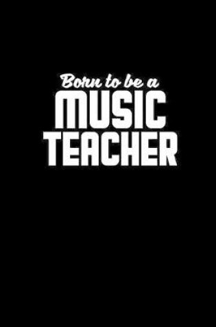 Cover of Born to be a music teacher