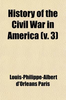 Book cover for History of the Civil War in America; Book 1. the War on the Rapidan. Book 2. the Mississippi. Book 3. Pennsylvania. Book 4. the Third Winter [1883 Vol