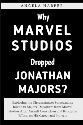 Book cover for Why Marvel Studios Dropped Jonathan Majors?