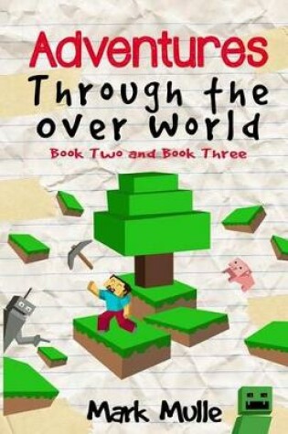 Cover of Adventures Through The Over World, Book Two and Book Three