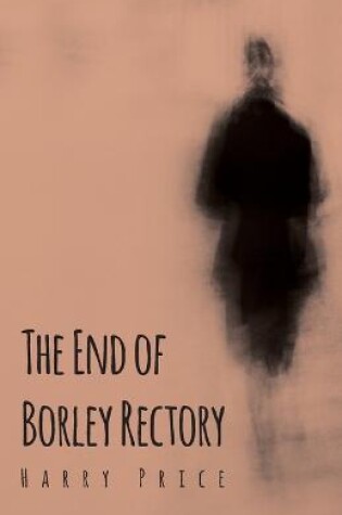 Cover of The End Of Borley Rectory