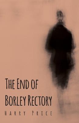 Book cover for The End Of Borley Rectory