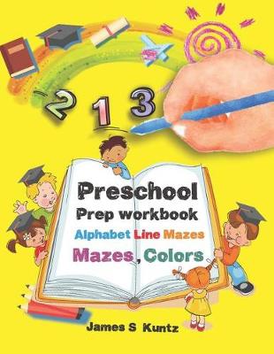 Book cover for Preschool Prep Workbook Alphabet Line Mazes, Mazes Colors