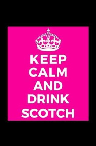 Cover of Keep Calm and Drink Scotch