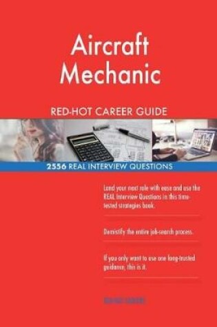 Cover of Aircraft Mechanic RED-HOT Career Guide; 2556 REAL Interview Questions