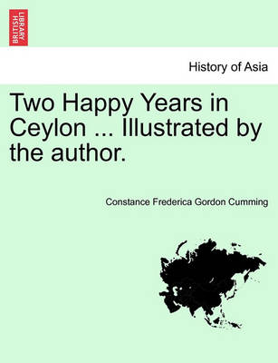 Book cover for Two Happy Years in Ceylon ... Illustrated by the Author.