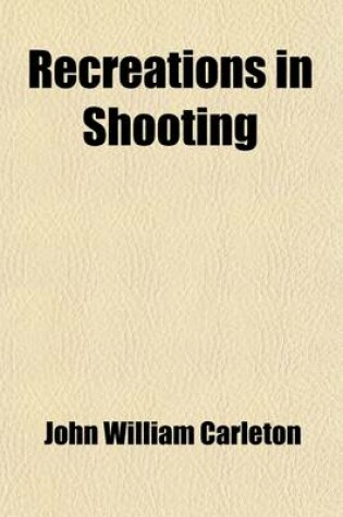 Cover of Recreations in Shooting; With Some Account of the Game of the British Islands