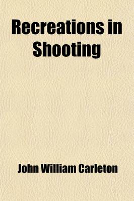 Book cover for Recreations in Shooting; With Some Account of the Game of the British Islands