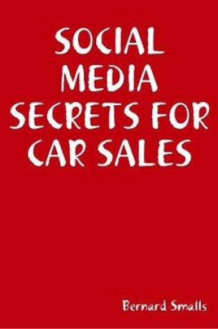 Cover of SOCIAL MEDIA SECRETS FOR CAR SALES