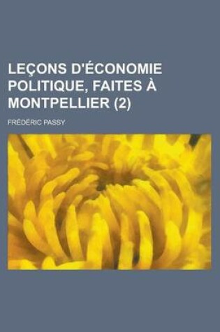 Cover of Lecons D'Economie Politique, Faites a Montpellier (2 )