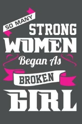 Cover of So Many Strong Women Began As A Broken Girl