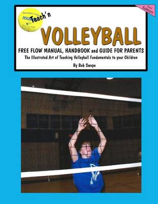 Book cover for Teach'n Volleyball Free Flow Manual. Handbook and Guide for Parents