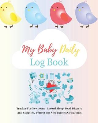 Book cover for My Baby Daily Log Book