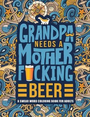 Book cover for Grandpa Needs a Mother F*cking Beer