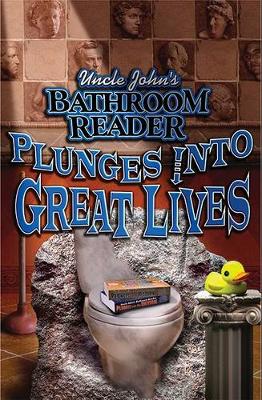 Book cover for Uncle John's Bathroom Reader Plunges into Great Lives