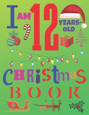 Book cover for I Am 12 Years-Old Christmas Book